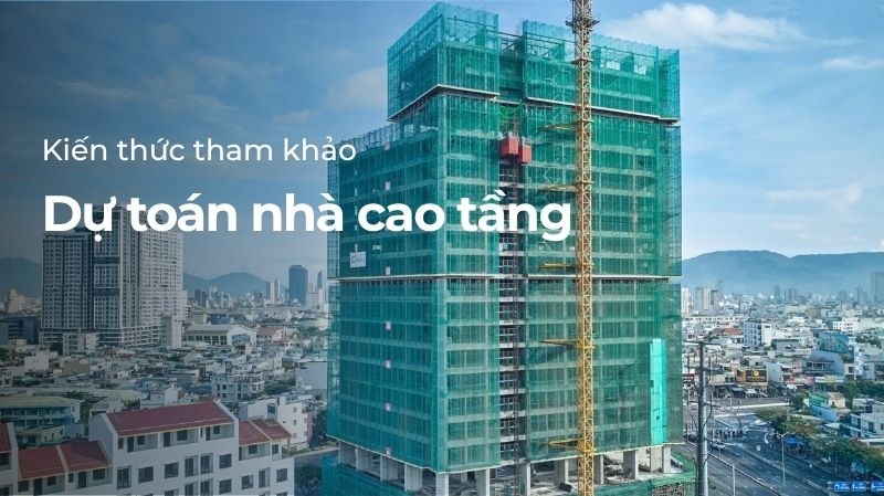 Dự toán nhà cao tầng
