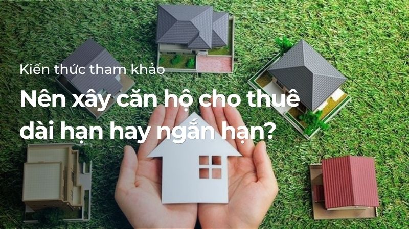 Căn hộ cho thuê dài hạn hay ngắn hạn