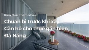 Chuẩn bị trước khi xây căn hộ cho thuê gần biển