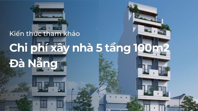 Chi phí xây nhà 5 tầng 100m2