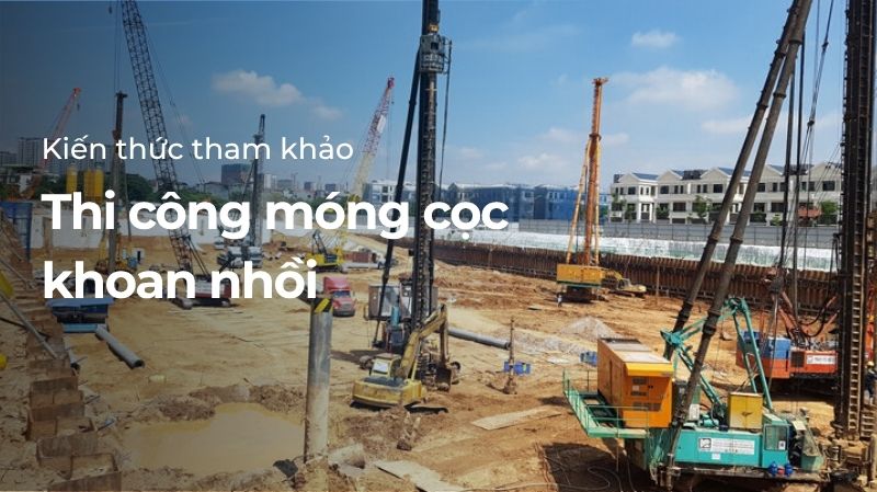 Thi công móng cọc khoan nhồi