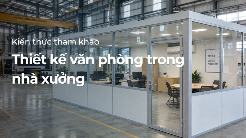 Thiết kế văn phòng trong nhà xưởng